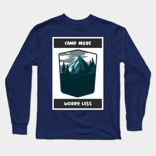 Camp more worry less camping Long Sleeve T-Shirt